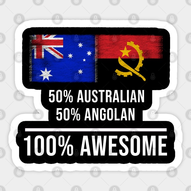 50% Australian 50% Angolan 100% Awesome - Gift for Angolan Heritage From Angola Sticker by Country Flags